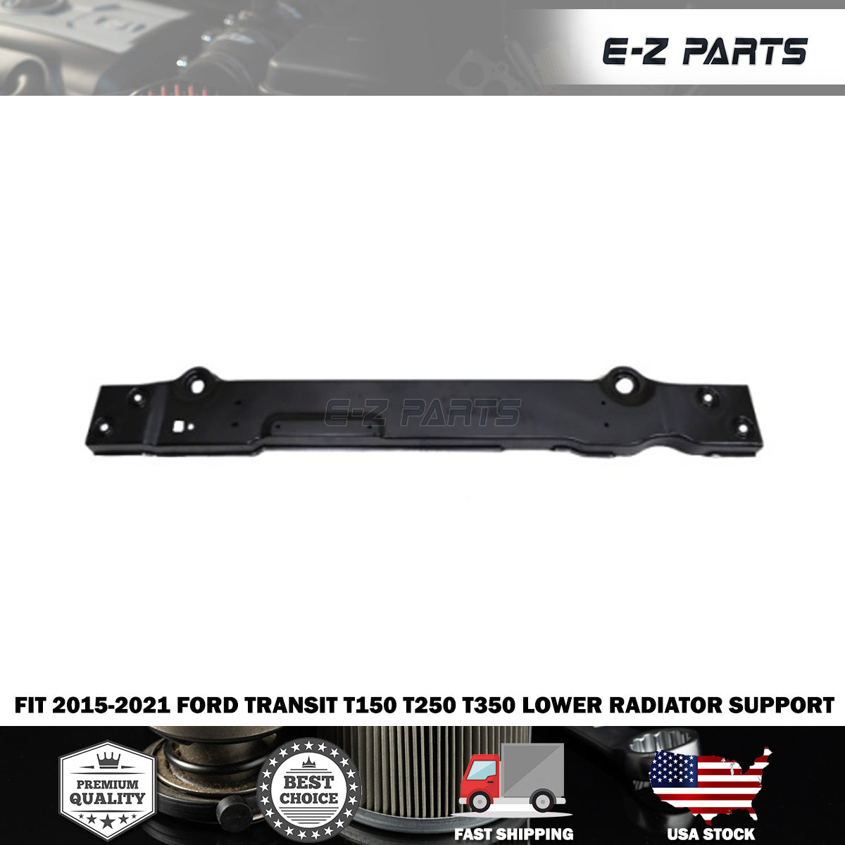 Fit 2015 To 2021 Ford Transit-250 Transit-150 Transit-350 Lower Radiator Support