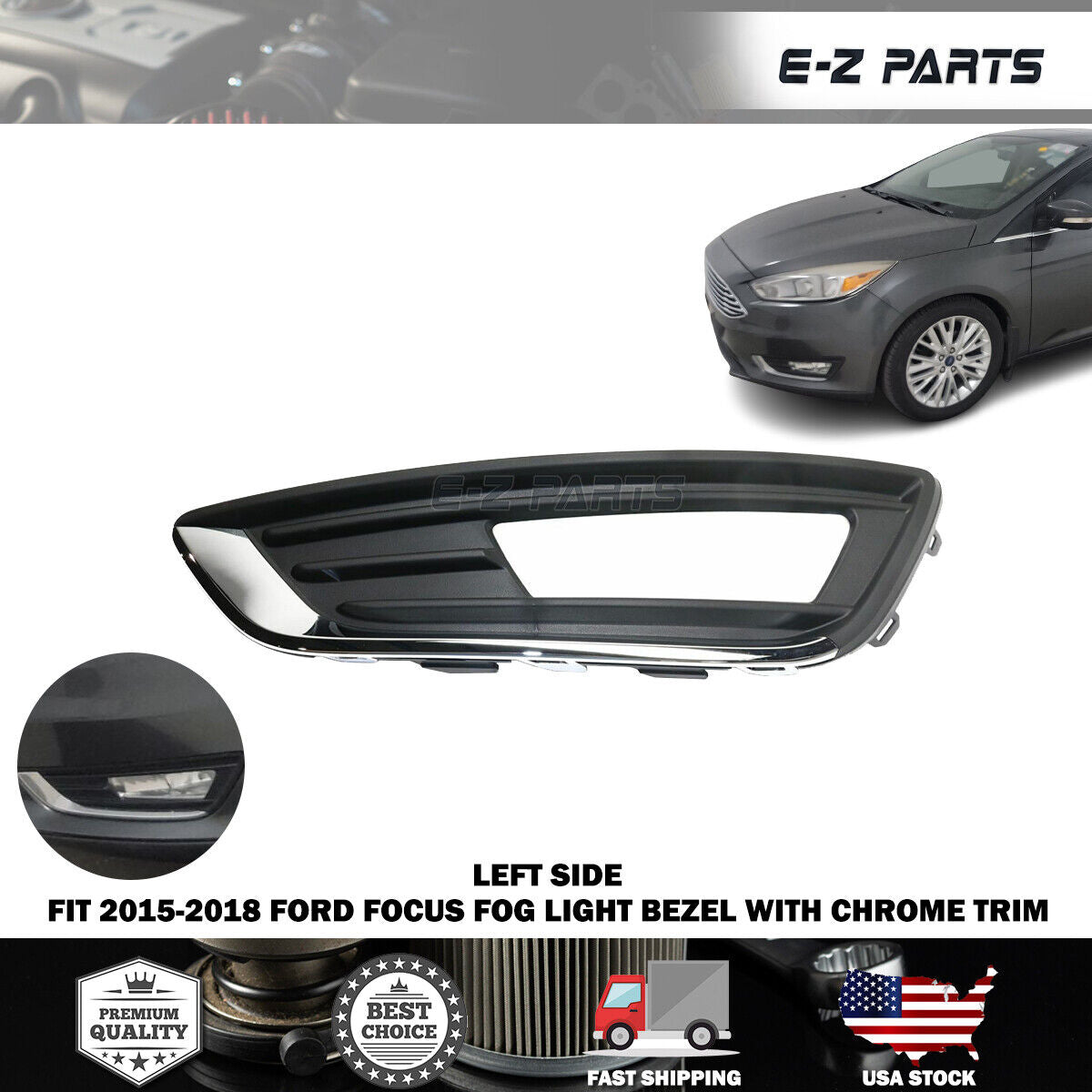 Premium Quality for 2015-2018 Ford Focus Fog Light Bezel with Chrome Trim LH Hand