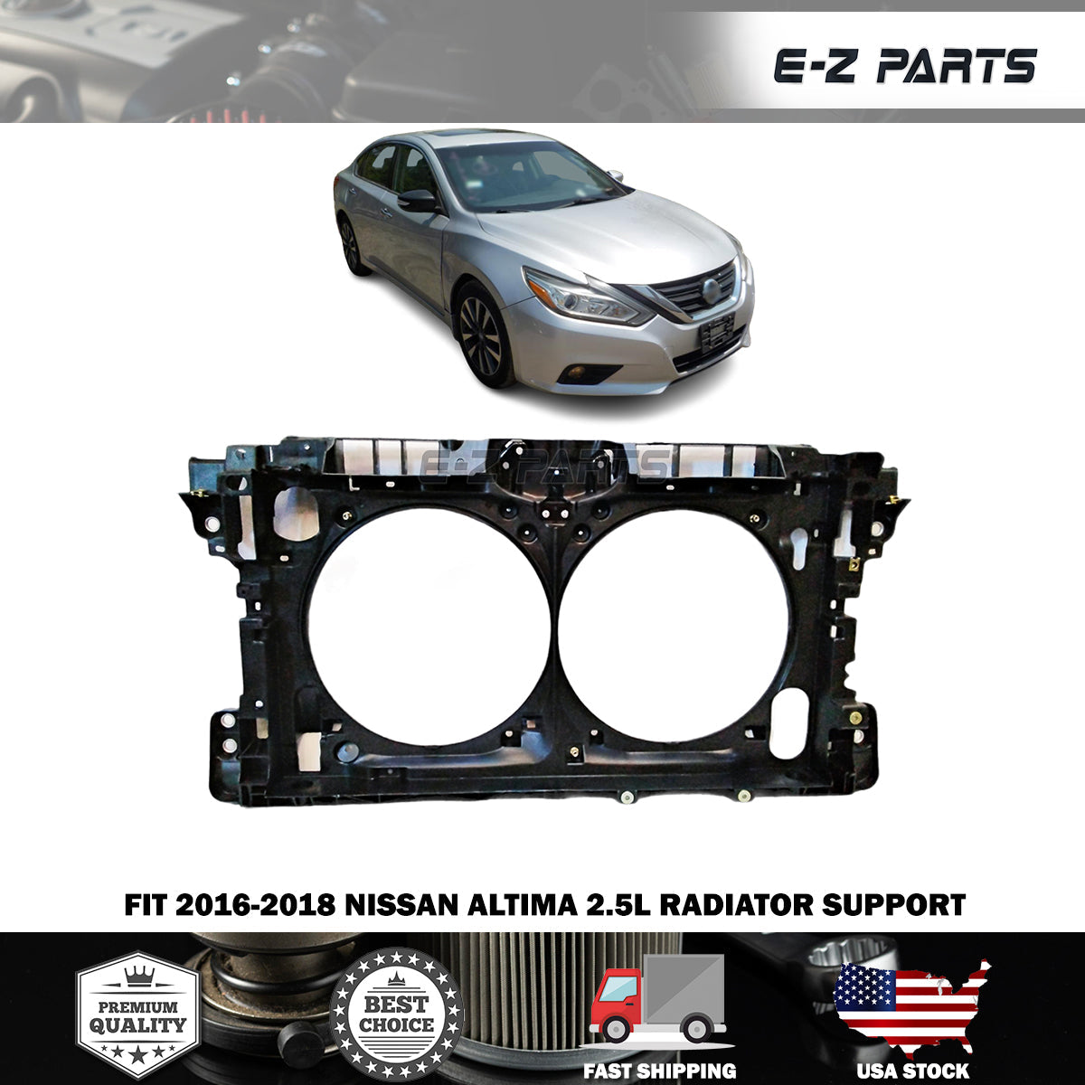 Premium Quality for 2016-2018 Nissan Altima 2.5L Radiator Support 62500-9HS0A