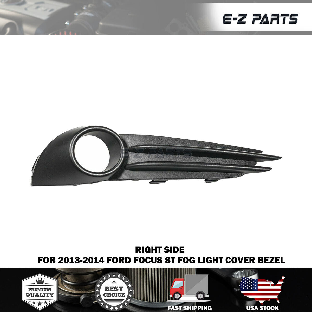 Premium Quality for 2013-2014 Ford Focus ST Fog Light Cover Bezel Right Passenger